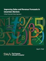 Improving Sales and Revenue Forecasts in Uncertain Markets